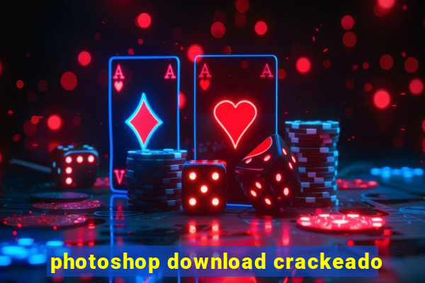 photoshop download crackeado